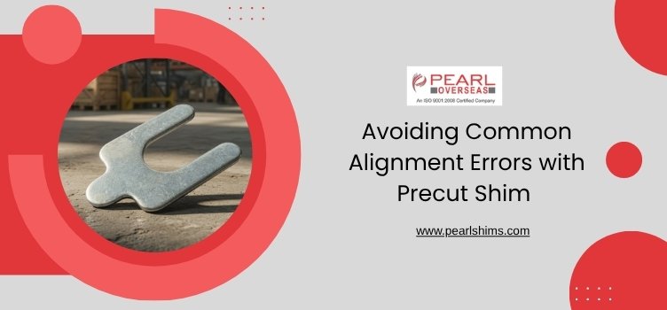 Avoiding Common Alignment Errors with Precut Shim