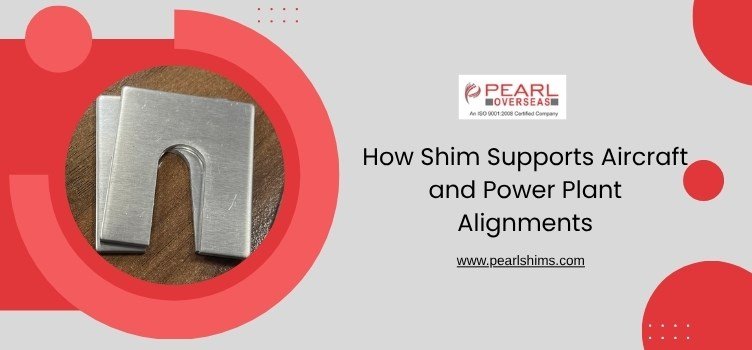 How Shim Support Aircraft and Power Plant Alignments
